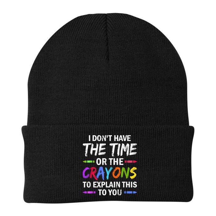 I Don't Have The Time Or The Crayons To Explain This To You 3 Beanie