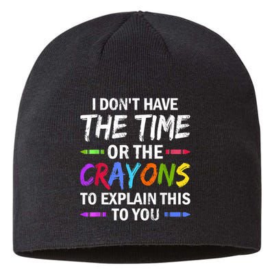 I Don't Have The Time Or The Crayons To Explain This To You 3 Sustainable Beanie