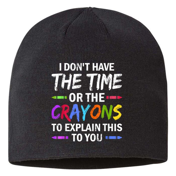 I Don't Have The Time Or The Crayons To Explain This To You 3 Sustainable Beanie