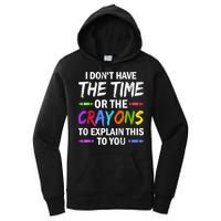 I Don't Have The Time Or The Crayons To Explain This To You 3 Women's Pullover Hoodie