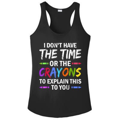 I Don't Have The Time Or The Crayons To Explain This To You 3 Ladies PosiCharge Competitor Racerback Tank