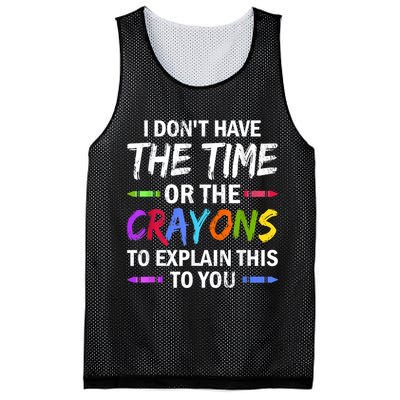 I Don't Have The Time Or The Crayons To Explain This To You 3 Mesh Reversible Basketball Jersey Tank
