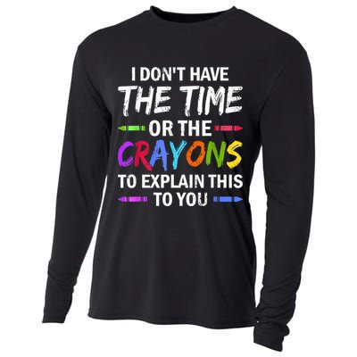 I Don't Have The Time Or The Crayons To Explain This To You 3 Cooling Performance Long Sleeve Crew