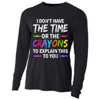 I Don't Have The Time Or The Crayons To Explain This To You 3 Cooling Performance Long Sleeve Crew