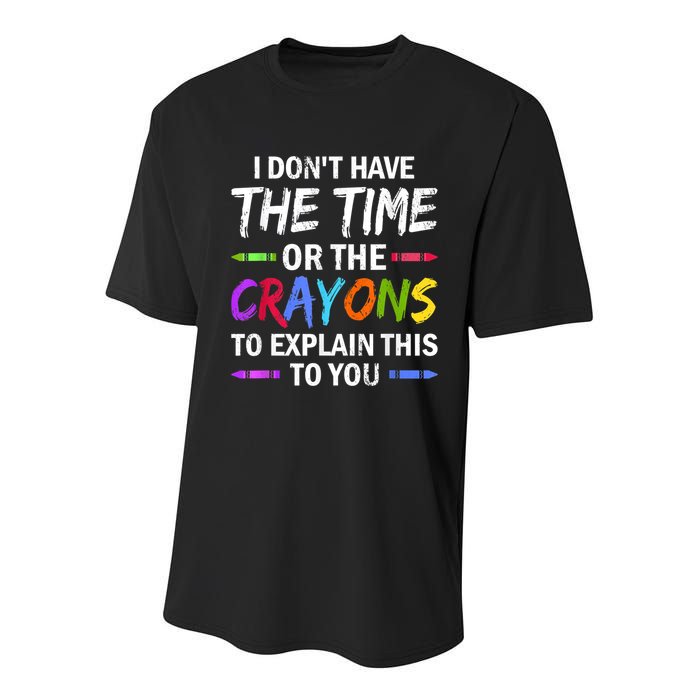 I Don't Have The Time Or The Crayons To Explain This To You 3 Youth Performance Sprint T-Shirt