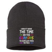 I Don't Have The Time Or The Crayons To Explain This To You 3 Sustainable Knit Beanie