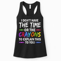 I Don't Have The Time Or The Crayons To Explain This To You 3 Womens Tank Top