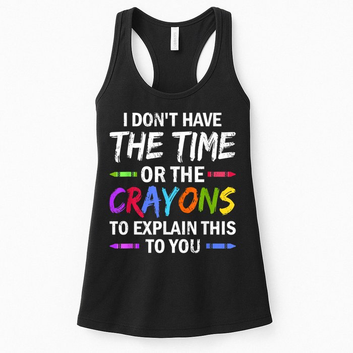 I Don't Have The Time Or The Crayons To Explain This To You 3 Womens Tank Top