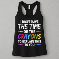 I Don't Have The Time Or The Crayons To Explain This To You 3 Womens Tank Top
