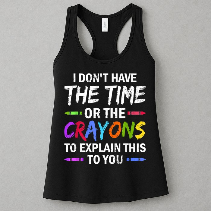I Don't Have The Time Or The Crayons To Explain This To You 3 Womens Tank Top