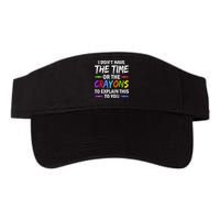 I Don't Have The Time Or The Crayons To Explain This To You 3 Visor