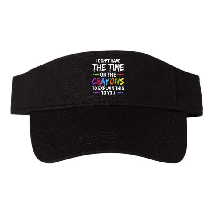 I Don't Have The Time Or The Crayons To Explain This To You 3 Visor