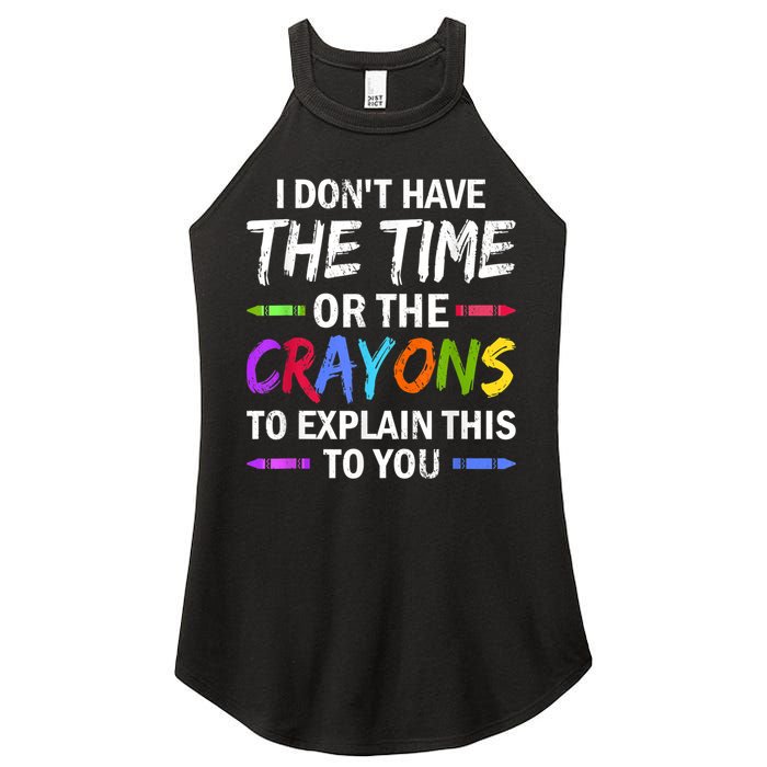 I Don't Have The Time Or The Crayons To Explain This To You 3 Women's Perfect Tri Rocker Tank