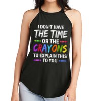 I Don't Have The Time Or The Crayons To Explain This To You 3 Women's Perfect Tri Rocker Tank