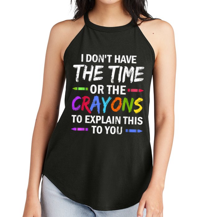 I Don't Have The Time Or The Crayons To Explain This To You 3 Women's Perfect Tri Rocker Tank