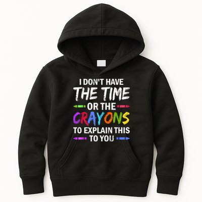 I Don't Have The Time Or The Crayons To Explain This To You 3 Kids Hoodie