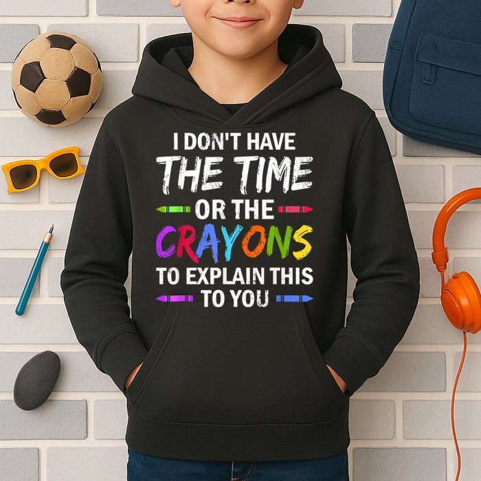 I Don't Have The Time Or The Crayons To Explain This To You 3 Kids Hoodie
