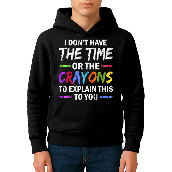 I Don't Have The Time Or The Crayons To Explain This To You 3 Kids Hoodie