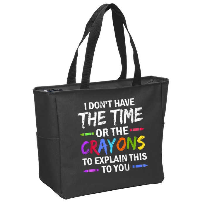 I Don't Have The Time Or The Crayons To Explain This To You 3 Zip Tote Bag