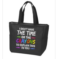 I Don't Have The Time Or The Crayons To Explain This To You 3 Zip Tote Bag