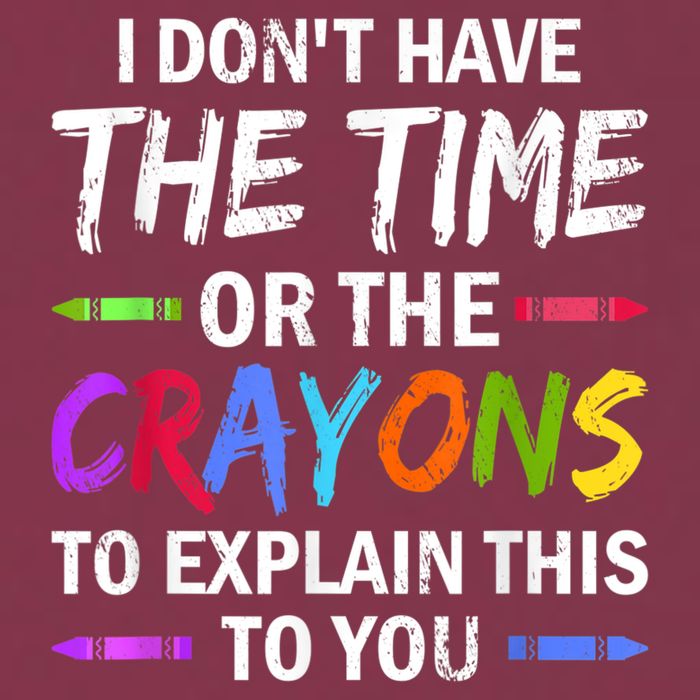 I Don't Have The Time Or The Crayons To Explain This To You 3 16oz Travel Tumbler