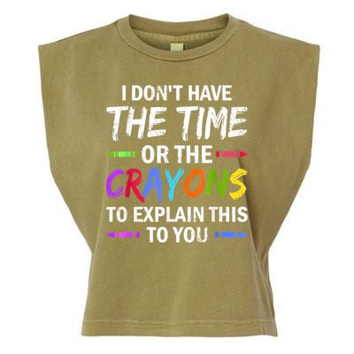 I Don't Have The Time Or The Crayons To Explain This To You 3 Garment-Dyed Women's Muscle Tee
