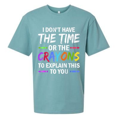 I Don't Have The Time Or The Crayons To Explain This To You 3 Sueded Cloud Jersey T-Shirt