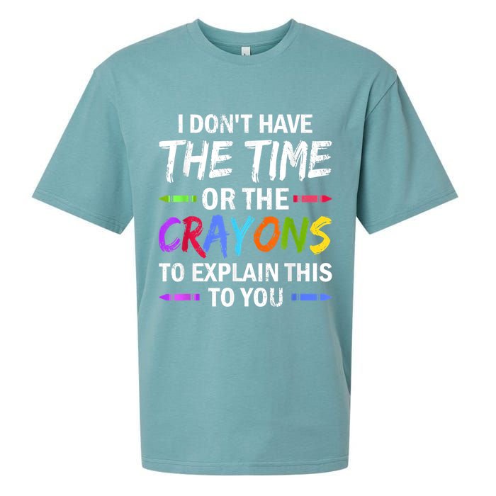 I Don't Have The Time Or The Crayons To Explain This To You 3 Sueded Cloud Jersey T-Shirt