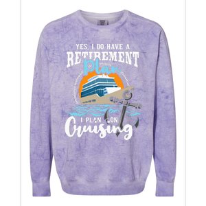 I Do Have A Retirement Plan Cruise Ship Cruising Cruiser Colorblast Crewneck Sweatshirt