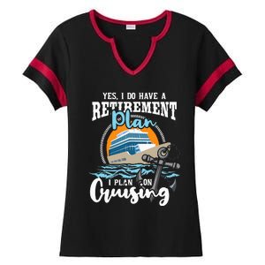 I Do Have A Retirement Plan Cruise Ship Cruising Cruiser Ladies Halftime Notch Neck Tee