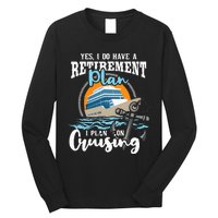 I Do Have A Retirement Plan Cruise Ship Cruising Cruiser Long Sleeve Shirt