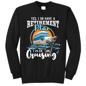 I Do Have A Retirement Plan Cruise Ship Cruising Cruiser Sweatshirt