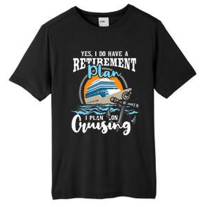 I Do Have A Retirement Plan Cruise Ship Cruising Cruiser Tall Fusion ChromaSoft Performance T-Shirt