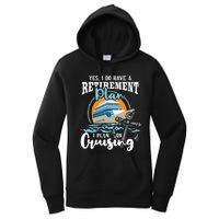 I Do Have A Retirement Plan Cruise Ship Cruising Cruiser Women's Pullover Hoodie