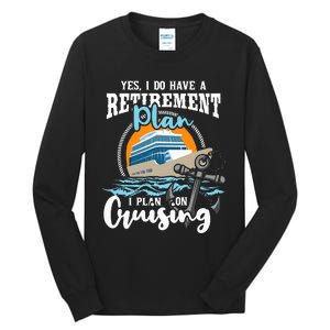 I Do Have A Retirement Plan Cruise Ship Cruising Cruiser Tall Long Sleeve T-Shirt