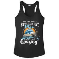 I Do Have A Retirement Plan Cruise Ship Cruising Cruiser Ladies PosiCharge Competitor Racerback Tank