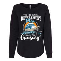 I Do Have A Retirement Plan Cruise Ship Cruising Cruiser Womens California Wash Sweatshirt