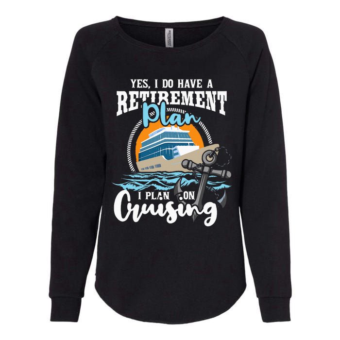 I Do Have A Retirement Plan Cruise Ship Cruising Cruiser Womens California Wash Sweatshirt