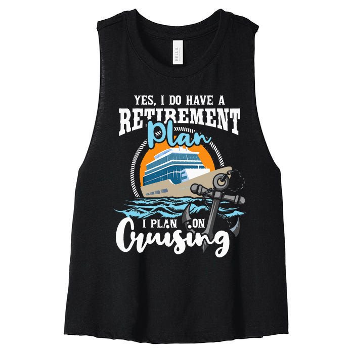 I Do Have A Retirement Plan Cruise Ship Cruising Cruiser Women's Racerback Cropped Tank