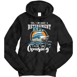 I Do Have A Retirement Plan Cruise Ship Cruising Cruiser Tie Dye Hoodie