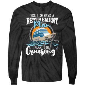 I Do Have A Retirement Plan Cruise Ship Cruising Cruiser Tie-Dye Long Sleeve Shirt