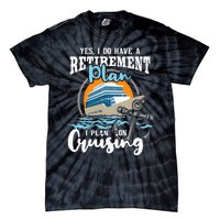 I Do Have A Retirement Plan Cruise Ship Cruising Cruiser Tie-Dye T-Shirt