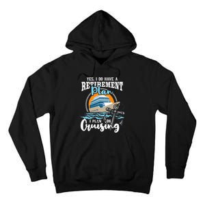 I Do Have A Retirement Plan Cruise Ship Cruising Cruiser Tall Hoodie