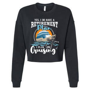 I Do Have A Retirement Plan Cruise Ship Cruising Cruiser Cropped Pullover Crew