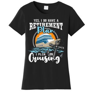 I Do Have A Retirement Plan Cruise Ship Cruising Cruiser Women's T-Shirt