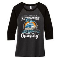 I Do Have A Retirement Plan Cruise Ship Cruising Cruiser Women's Tri-Blend 3/4-Sleeve Raglan Shirt