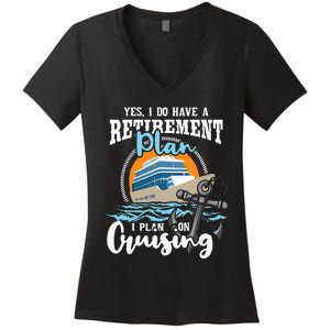 I Do Have A Retirement Plan Cruise Ship Cruising Cruiser Women's V-Neck T-Shirt