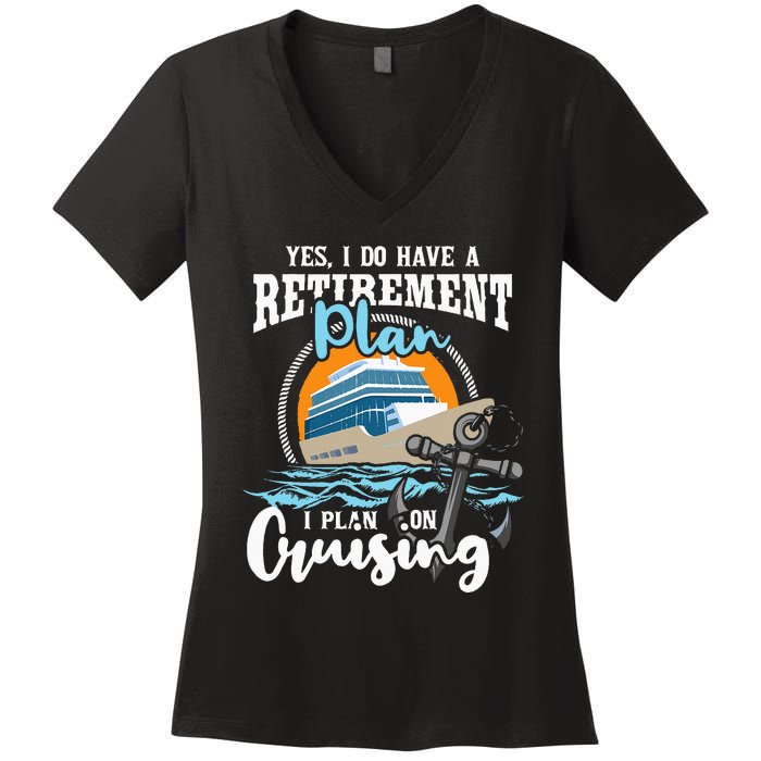 I Do Have A Retirement Plan Cruise Ship Cruising Cruiser Women's V-Neck T-Shirt