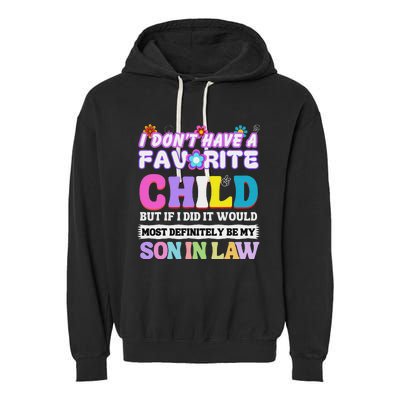 I DonT Have A Favorite Child But If I Did Son In Law Garment-Dyed Fleece Hoodie