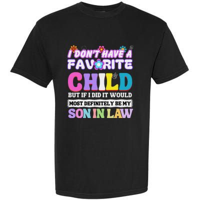 I DonT Have A Favorite Child But If I Did Son In Law Garment-Dyed Heavyweight T-Shirt